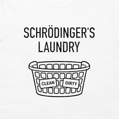 A white t-shirt featuring a black graphic print that reads 'SCHRÖDINGER'S LAUNDRY' above a hand-drawn laundry basket with labels reading 'CLEAN' and 'DIRTY'.