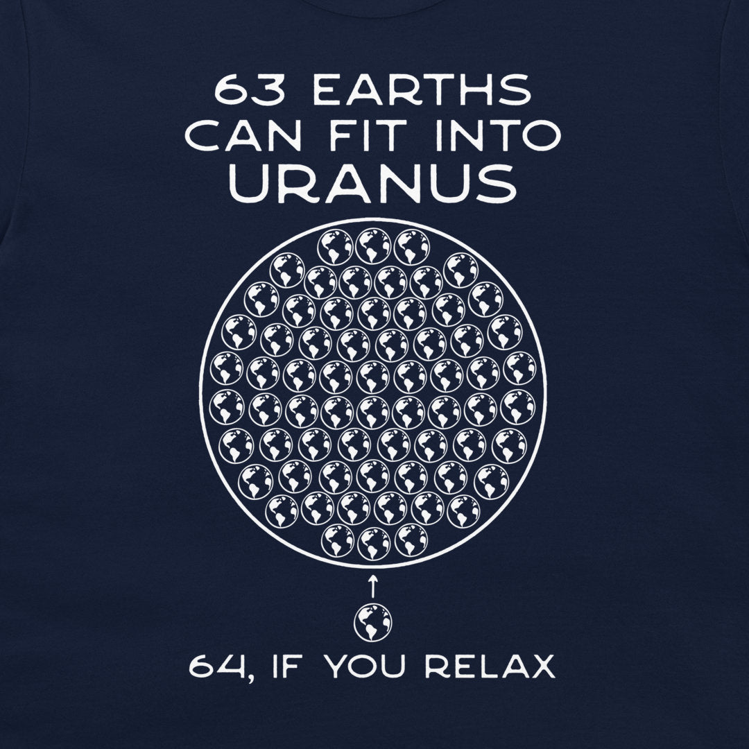 A dark navy blue t-shirt featuring a white graphic print. The design displays the text '63 EARTHS CAN FIT INTO URANUS' above a large circle filled with small globe icons, and '64, IF YOU RELAX' below.