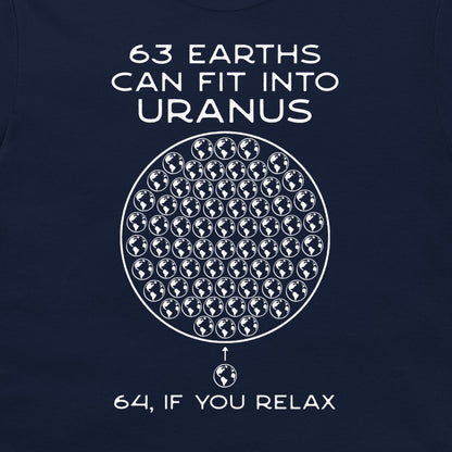 A dark navy blue t-shirt featuring a white graphic print. The design displays the text '63 EARTHS CAN FIT INTO URANUS' above a large circle filled with small globe icons, and '64, IF YOU RELAX' below.
