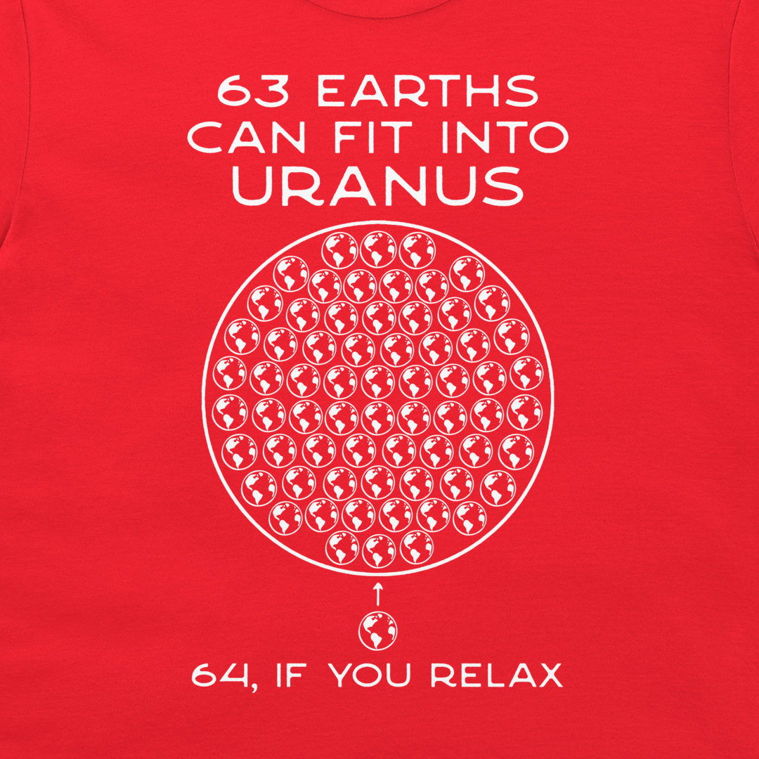 A red graphic print on a t-shirt featuring white text that reads '63 EARTHS CAN FIT INTO URANUS' above a circular arrangement of globe icons, and '64, IF YOU RELAX' below.