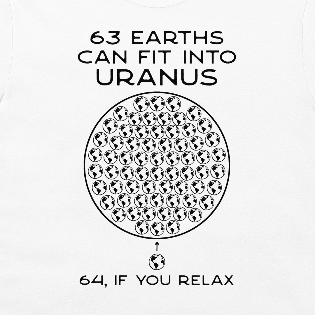 A white graphic t-shirt featuring a black printed design that reads '63 EARTHS CAN FIT INTO URANUS' above a circular arrangement of globe icons, with '64, IF YOU RELAX' printed below.