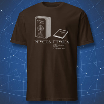 Dark Chocolate T-shirt featuring a large physics textbook and a tiny booklet with the joke “Physics if Newton sat under a coconut tree”