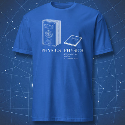 Royal Blue T-shirt featuring a large physics textbook and a tiny booklet with the joke “Physics if Newton sat under a coconut tree”
