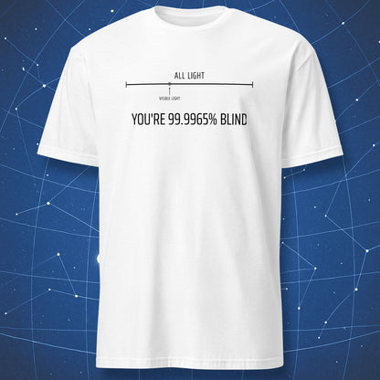 White T-shirt with black visible light spectrum diagram and You’re 99.9965% Blind text