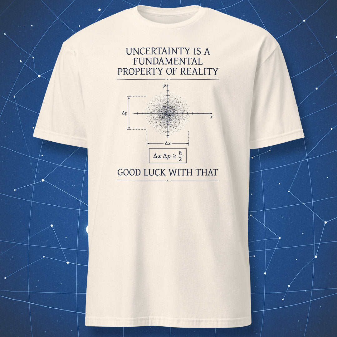 Natural t-shirt with black quantum uncertainty diagram and “Uncertainty is a fundamental property of reality” text