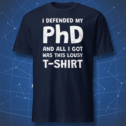 Navy t-shirt with funny PhD defense quote design