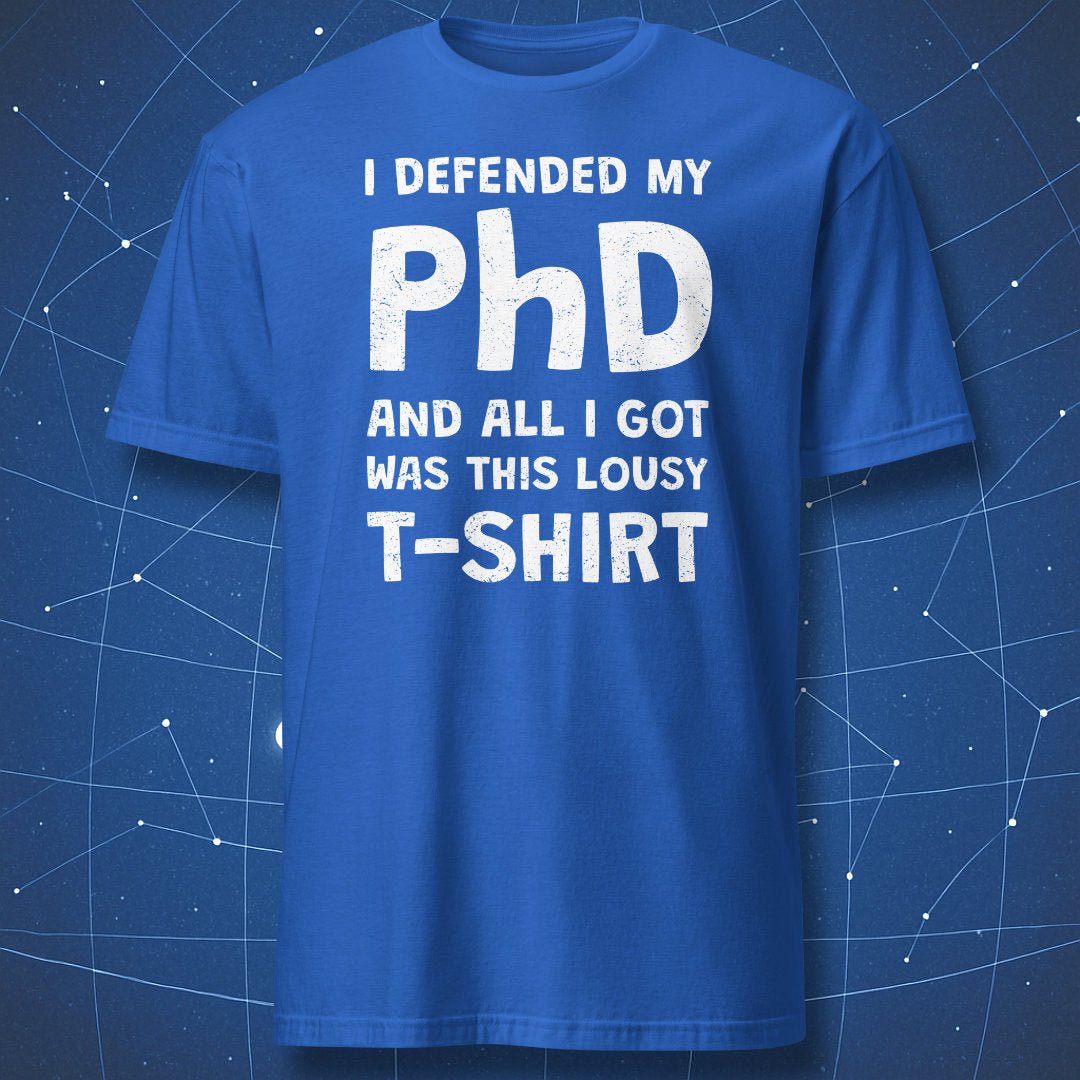 Royal blue t-shirt with “I defended my PhD” academic humor design
