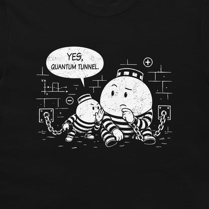 A black t-shirt featuring a white graphic print of two cartoon prisoner particles in striped uniforms, one of whom is shackled and says 'YES, QUANTUM TUNNEL'.