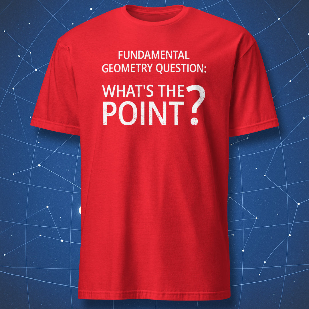 Red funny math t-shirt displaying the phrase “Fundamental Geometry Question: What’s The Point?” with distressed typography and a highlighted question mark dot.