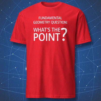 Red funny math t-shirt displaying the phrase “Fundamental Geometry Question: What’s The Point?” with distressed typography and a highlighted question mark dot.