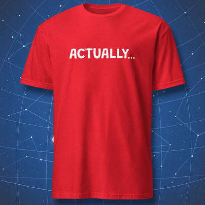 Red sarcastic nerd humor T-shirt with distressed “Actually...” text design