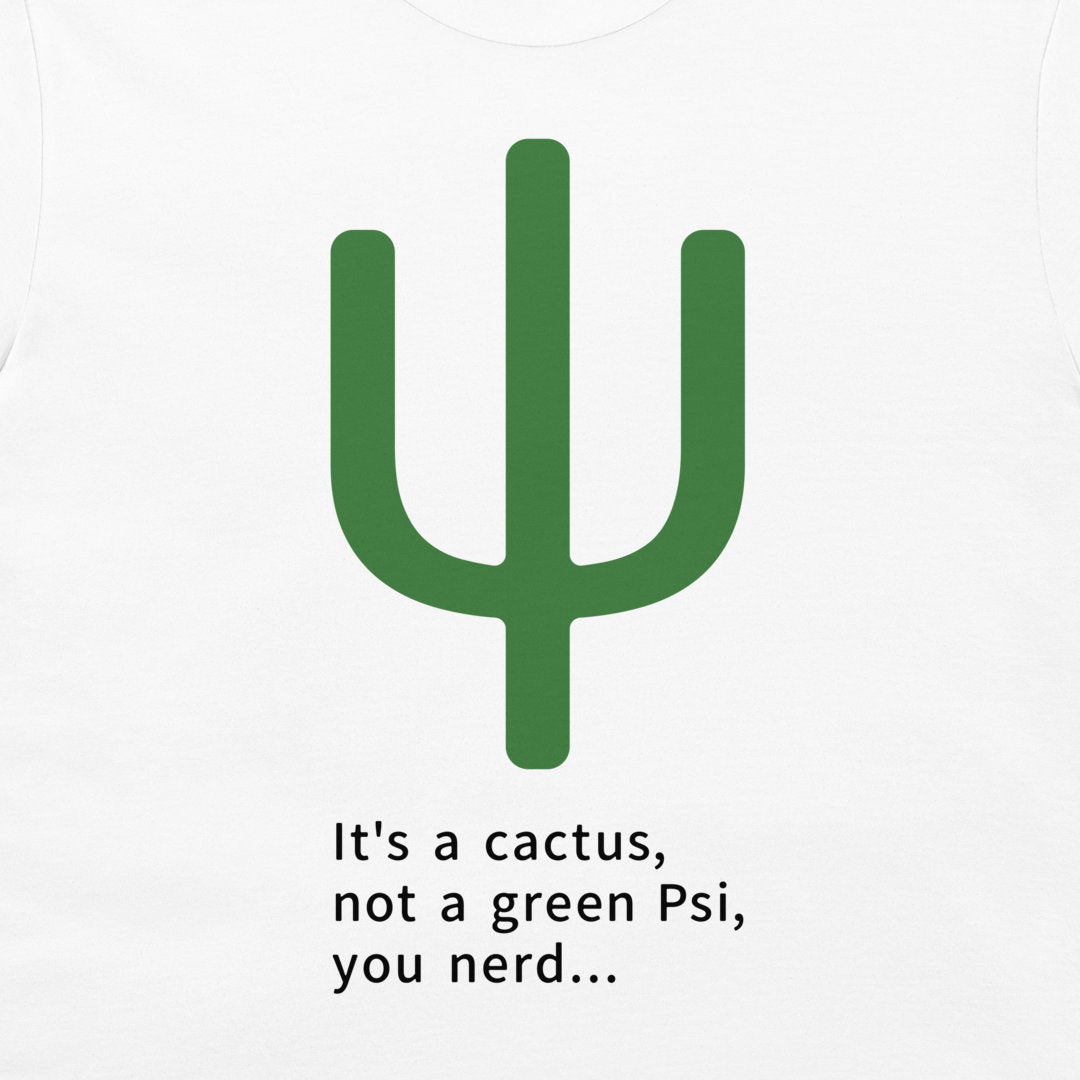White t-shirt featuring a green cactus graphic and the text 'It's a cactus, not a green Psi, you nerd.