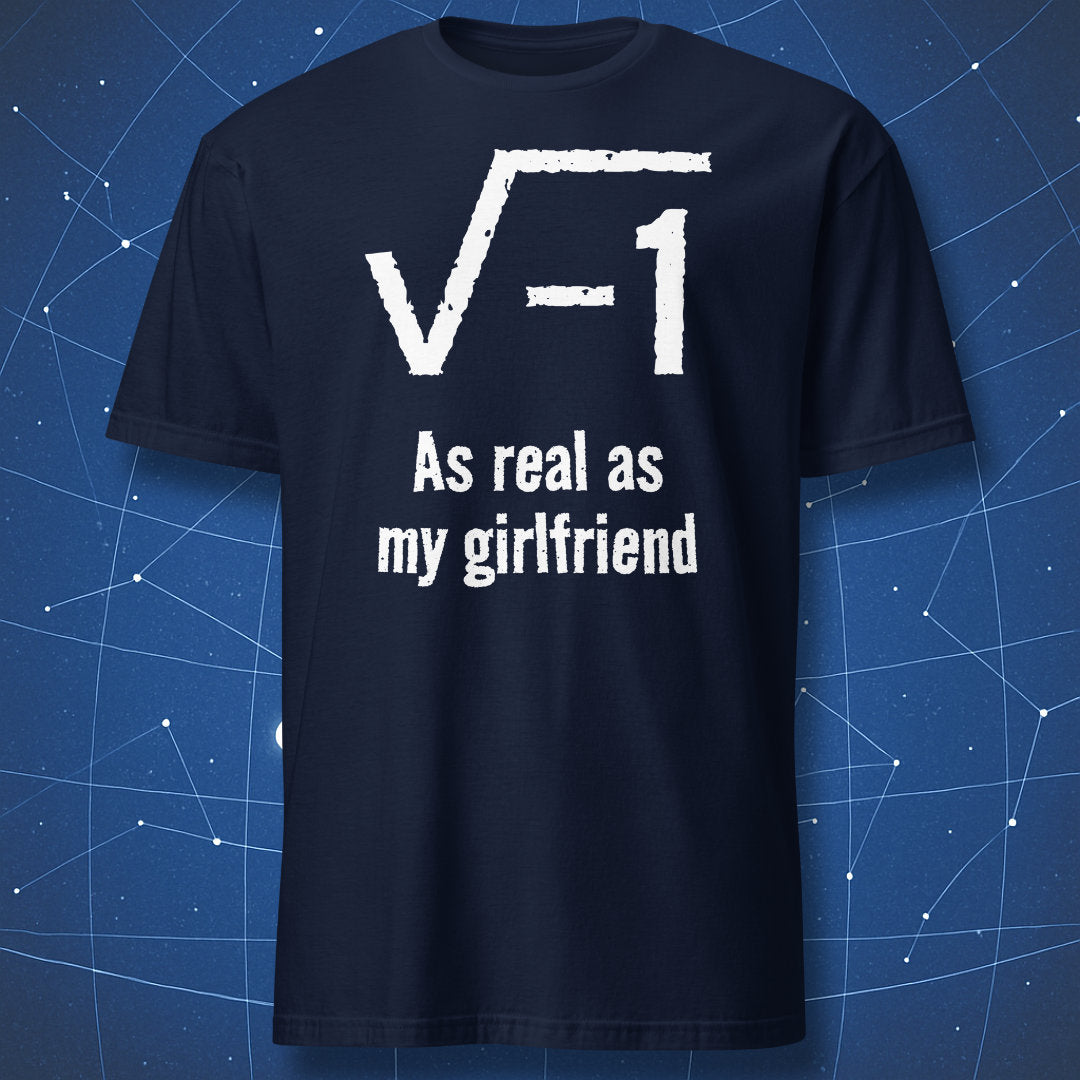 Navy blue math humor t-shirt with imaginary number joke and As real as my girlfriend text