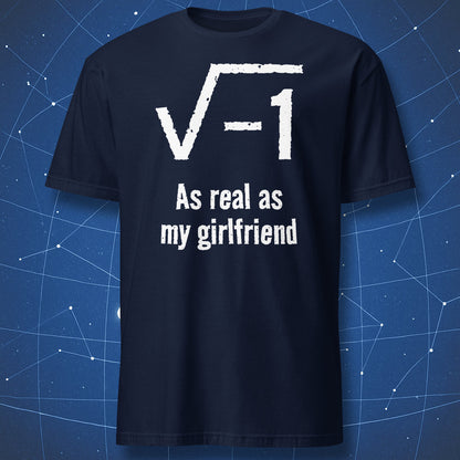 Navy blue math humor t-shirt with imaginary number joke and As real as my girlfriend text