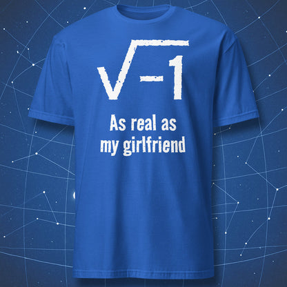 Royal blue STEM humor shirt featuring √−1 and As real as my girlfriend design
