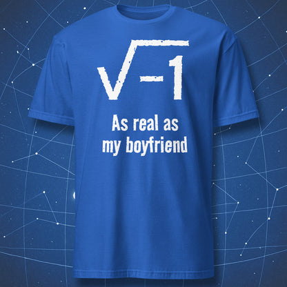 Royal blue STEM humor shirt featuring √−1 and As real as my boyfriend design