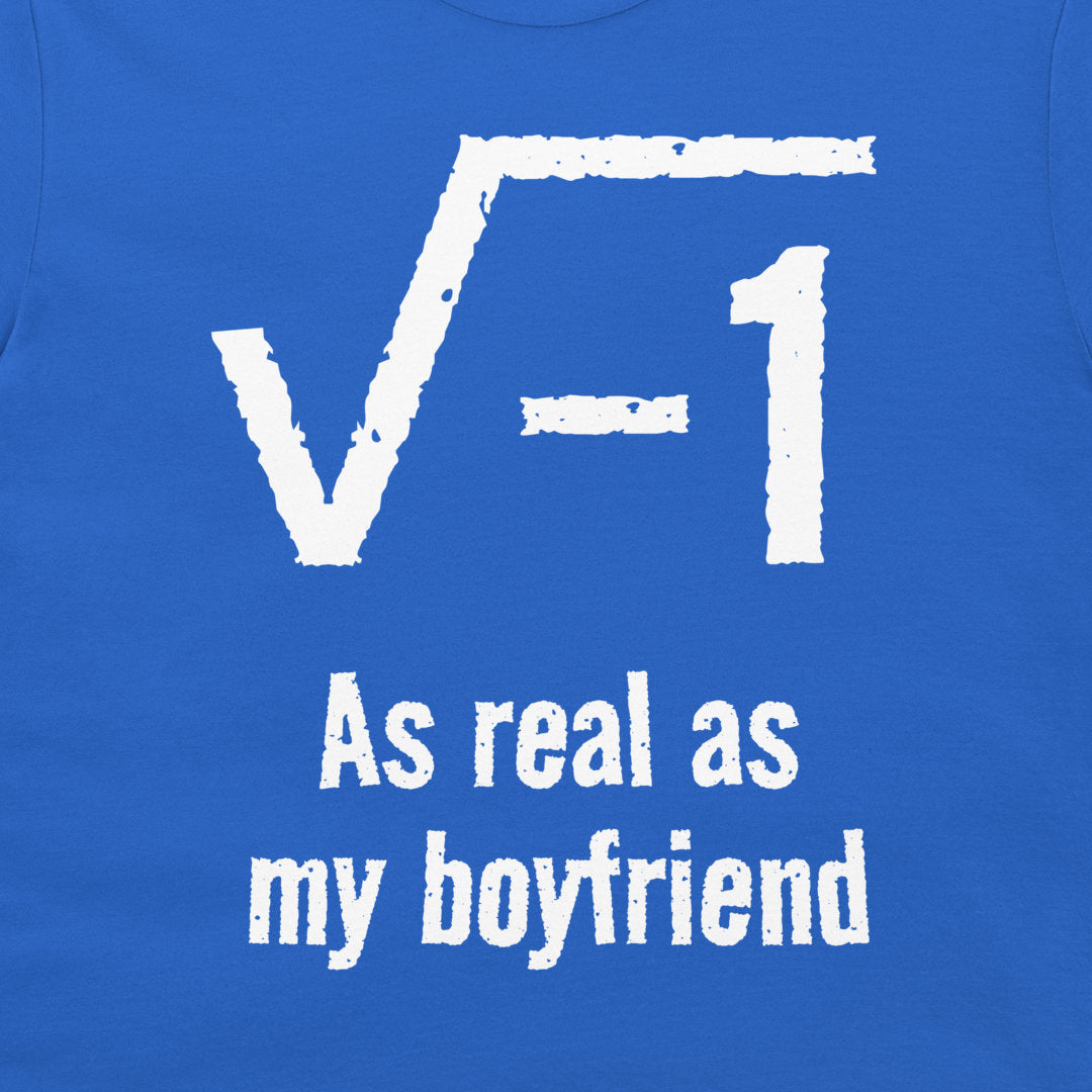 A close-up of a blue T-shirt with a white graphic print showing the square root of -1 and the text 'As real as my boyfriend'.