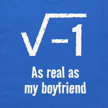 A close-up of a blue T-shirt with a white graphic print showing the square root of -1 and the text 'As real as my boyfriend'.