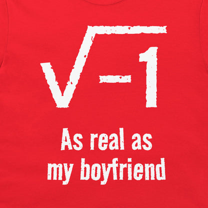 A close-up of a red t-shirt, featuring a white distressed graphic of the square root of -1 and the text 'As real as my boyfriend'.