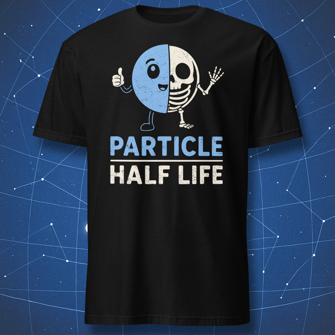Cartoon half particle half skeleton graphic with Particle Half Life physics humor text on a black t-shirt