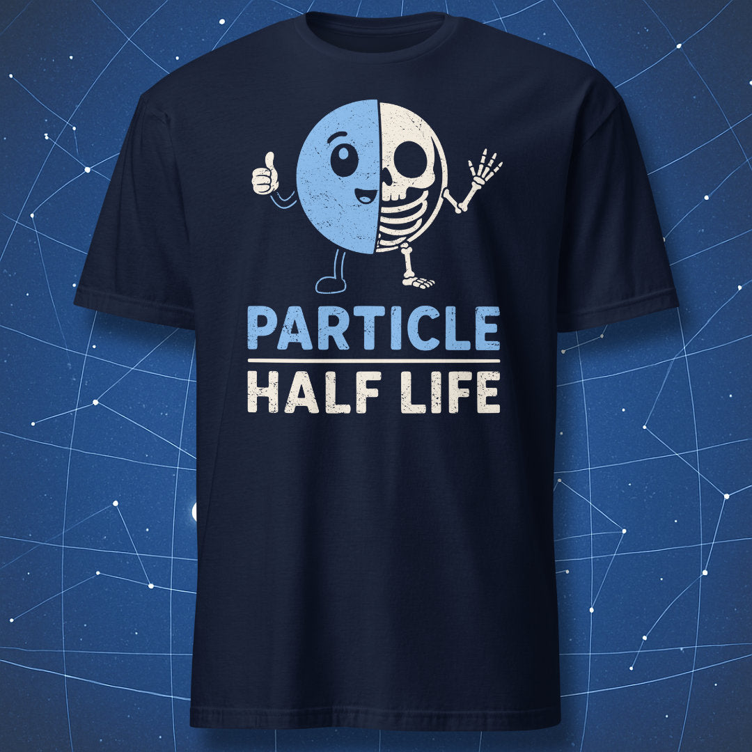 Cartoon half particle half skeleton graphic with Particle Half Life physics humor text on a navy t-shirt