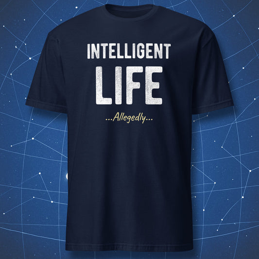Navy t-shirt with “Intelligent Life… Allegedly…” astronomy humor design