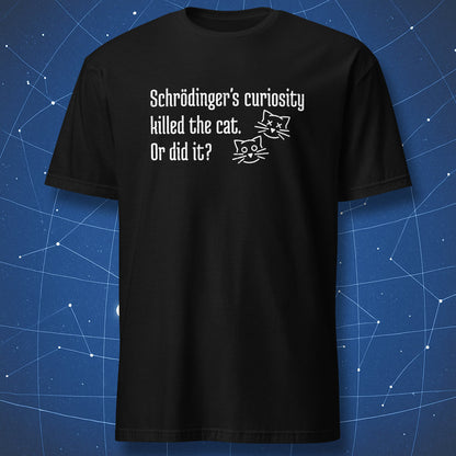 Schrödinger’s Curiosity Killed the Cat Or Did It quantum physics cat T-shirt in black