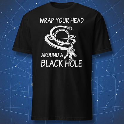 Black t-shirt with distressed astronaut and black hole graphic reading Wrap Your Head Around a Black Hole