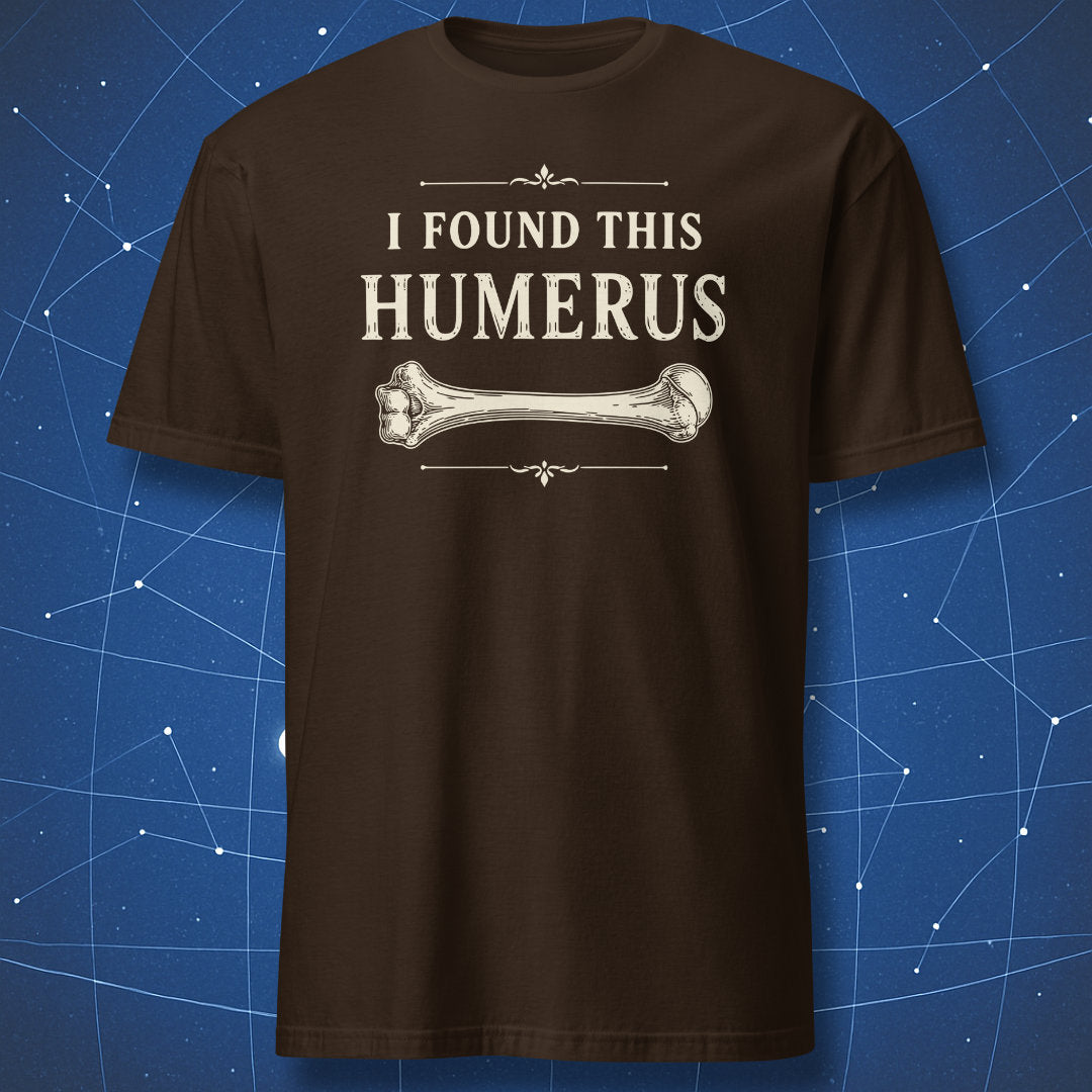 Dark brown t-shirt with funny anatomy pun design featuring a humerus bone illustration