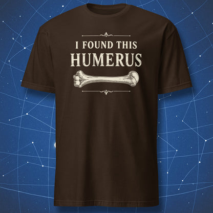 Dark brown t-shirt with funny anatomy pun design featuring a humerus bone illustration