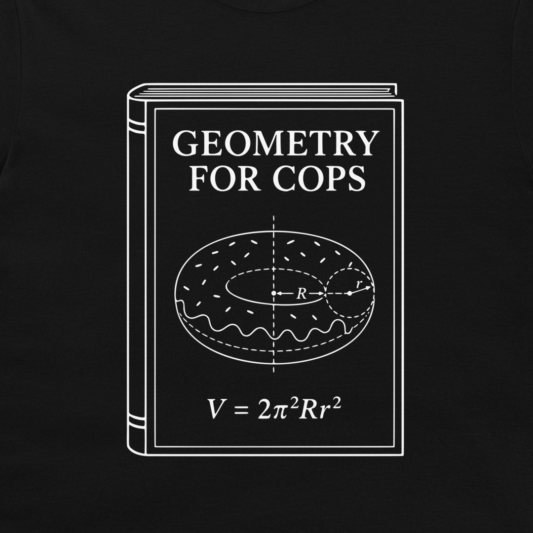 A black t-shirt featuring a white graphic print of a book titled 'GEOMETRY FOR COPS' with a donut illustration and the formula V = 2π²Rr².