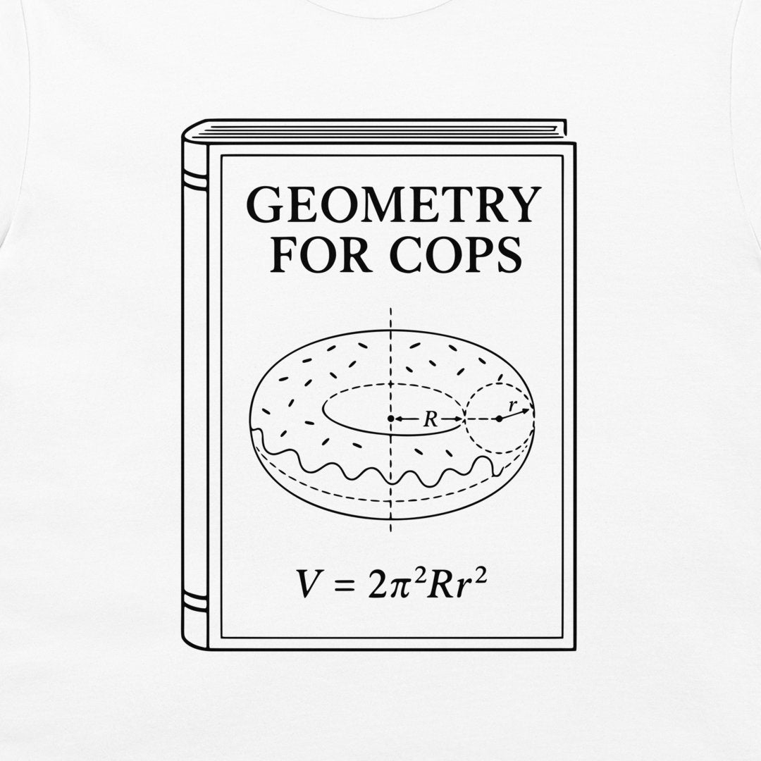 A white t-shirt featuring a black line art graphic of a book titled 'GEOMETRY FOR COPS' with a donut illustration and the formula V = 2π²Rr².