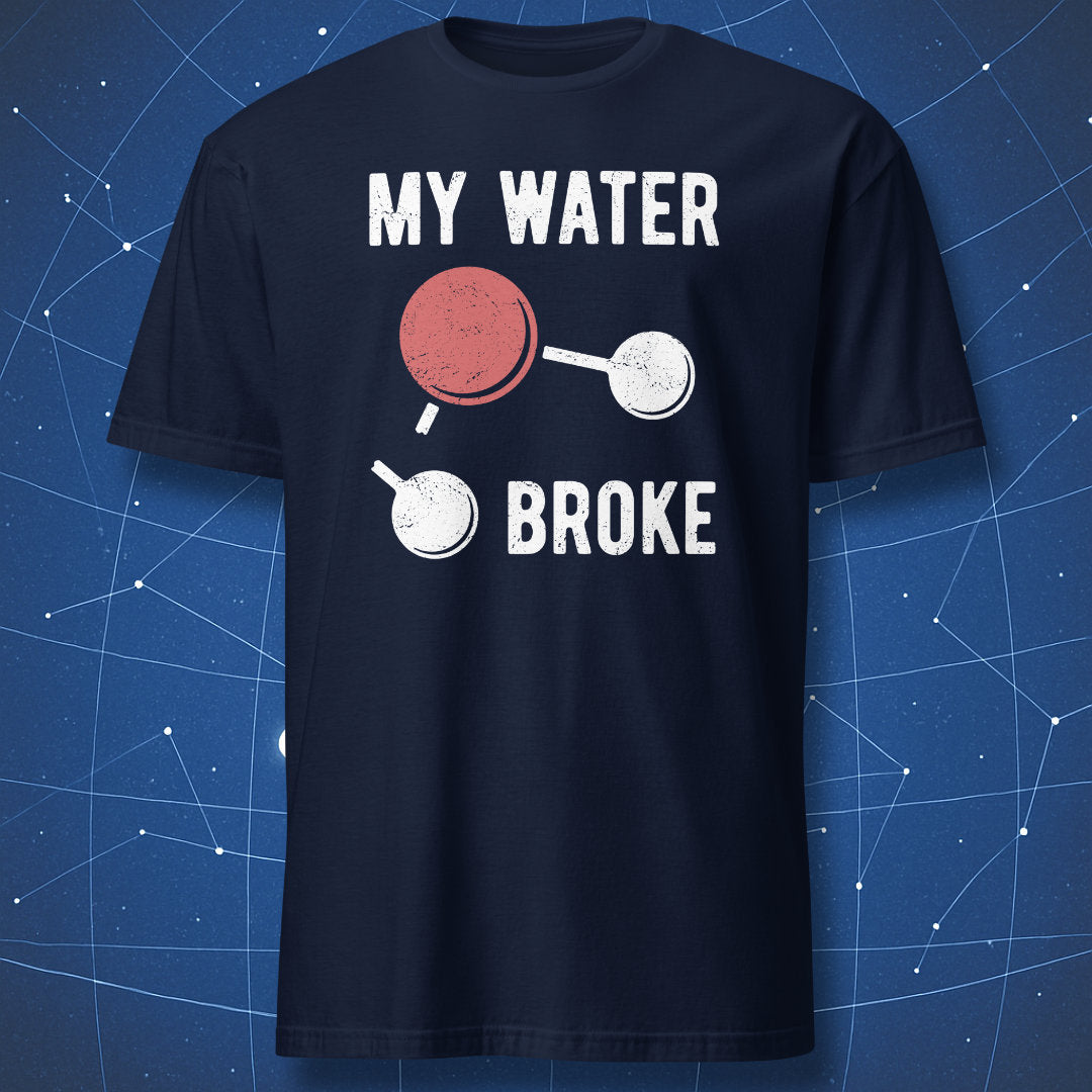 Navy T-shirt with a “My Water Broke” chemistry pun graphic featuring a broken water molecule.