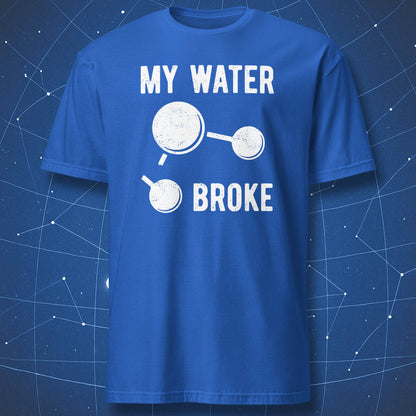 Royal blue T-shirt with a white “My Water Broke” H2O molecule design for chemistry and science humor fans.