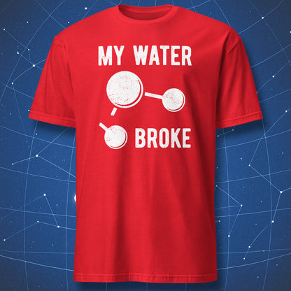 Red T-shirt with a funny chemistry pun design reading “My Water Broke” with a broken water molecule graphic.