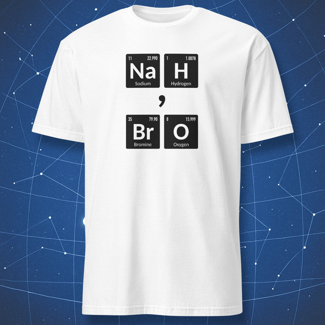 Nah, Bro periodic table chemistry joke T-shirt on white shirt