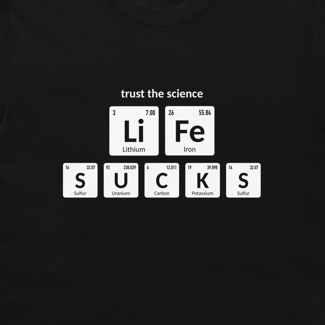 Close-up of Trust the Science Life Sucks chemistry design on black T-shirt