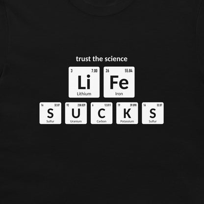 Close-up of Trust the Science Life Sucks chemistry design on black T-shirt