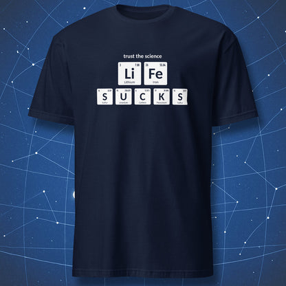Navy Life Sucks periodic table chemistry T-shirt with Trust the Science design