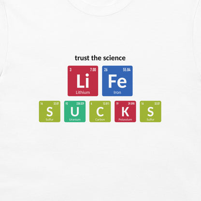 Close-up of colorful Trust the Science Life Sucks design on white T-shirt