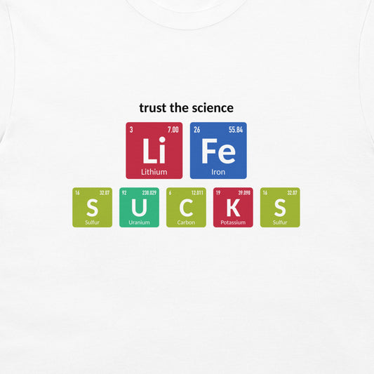 Close-up of colorful Trust the Science Life Sucks design on white T-shirt