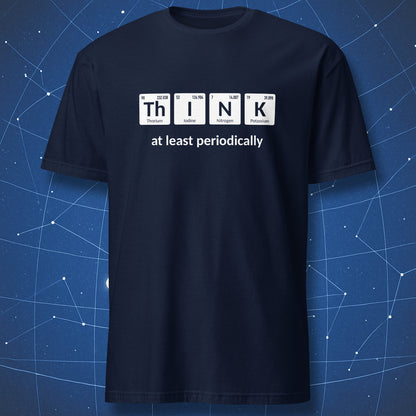 A navy blue short-sleeve t-shirt with a graphic on the chest that spells 'THINK' using periodic table element tiles, with the text 'at least periodically' underneath, shown against a blue starry space background.