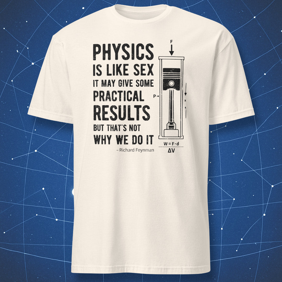 Natural T-shirt featuring the Physics Is Like Sex quote and black piston schematic