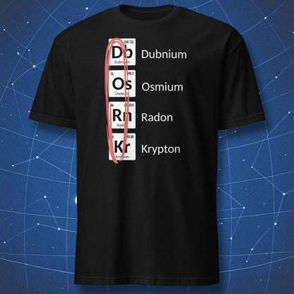 Black Dork periodic table T-shirt spelling DORK with Dubnium, Osmium, Radon, and Krypton element tiles.