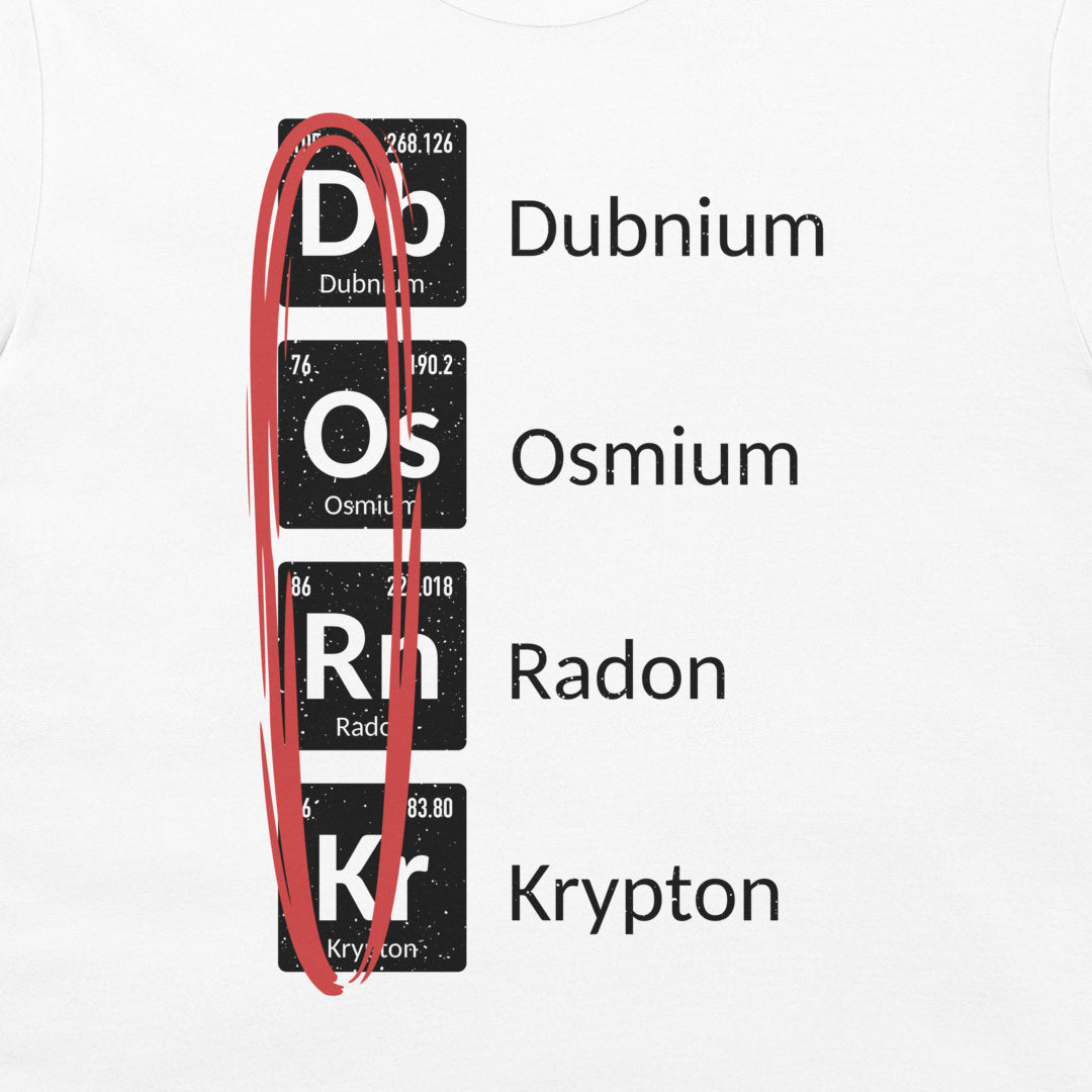 Close-up of periodic table DORK design featuring Dubnium, Osmium, Radon, and Krypton on a white T-shirt.