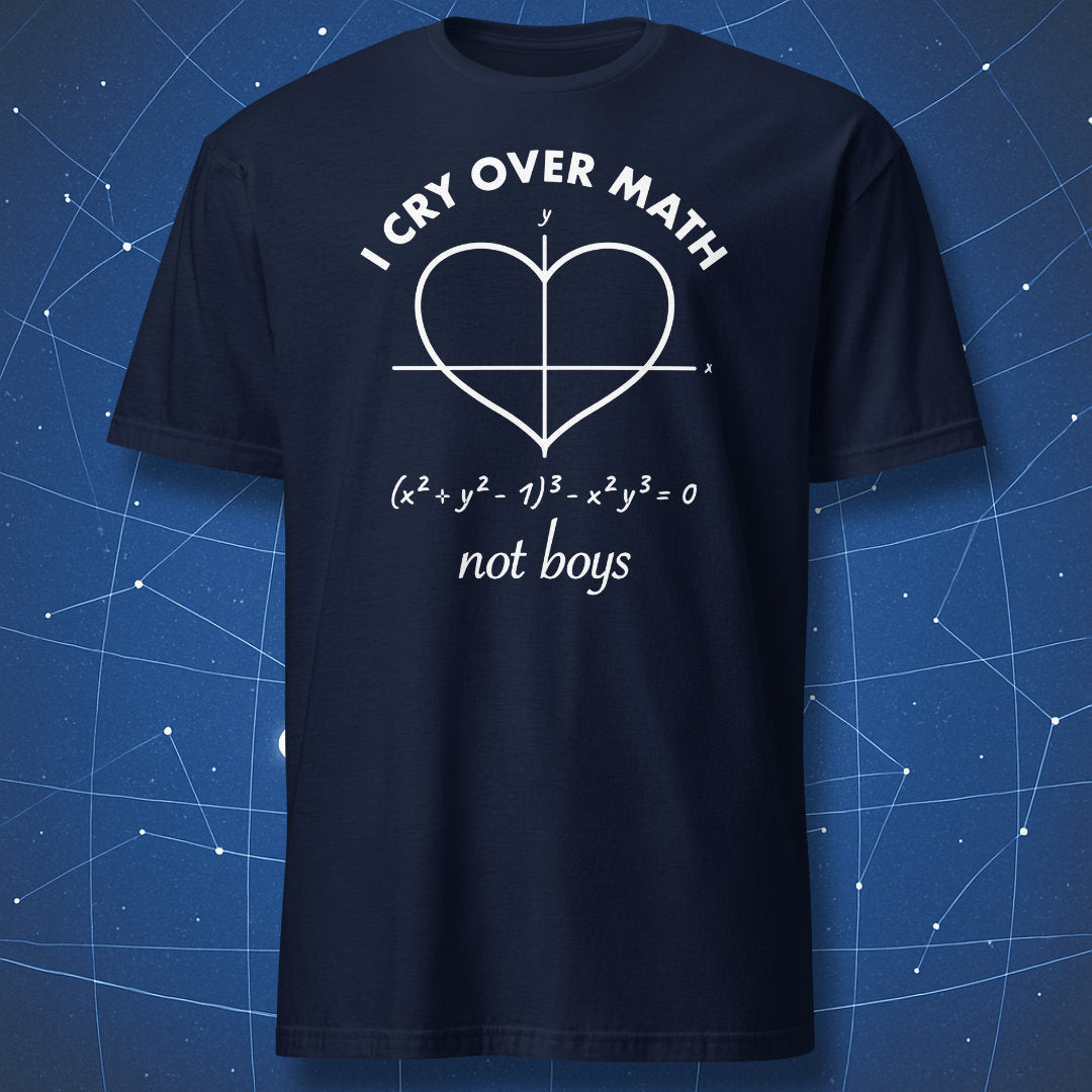 Navy I Cry Over Math Not Boys T-shirt featuring a mathematical heart curve and coordinate axes