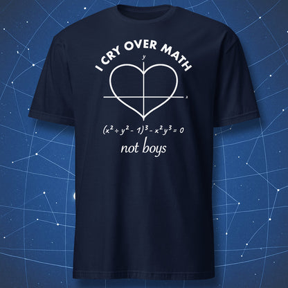 Navy I Cry Over Math Not Boys T-shirt featuring a mathematical heart curve and coordinate axes