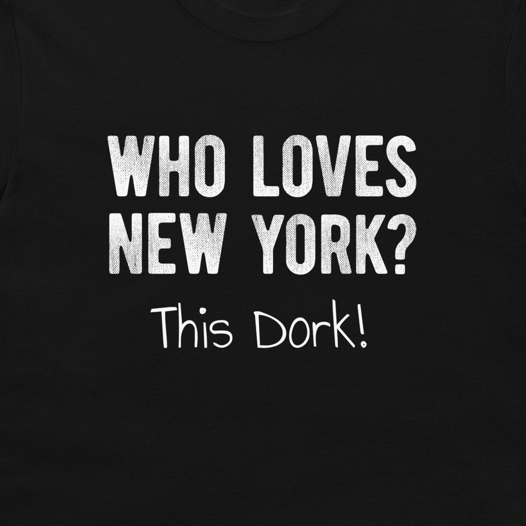 Close-up of black New York dork T-shirt with Who Loves New York This Dork design