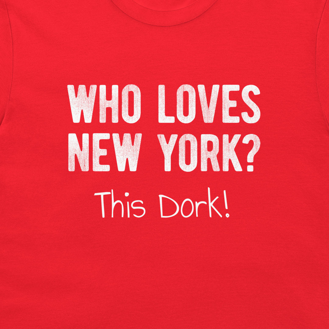 Close-up of red New York dork T-shirt with Who Loves New York This Dork design