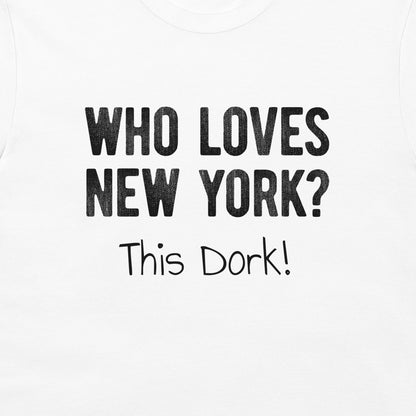 Close-up of white New York dork T-shirt with Who Loves New York This Dork design